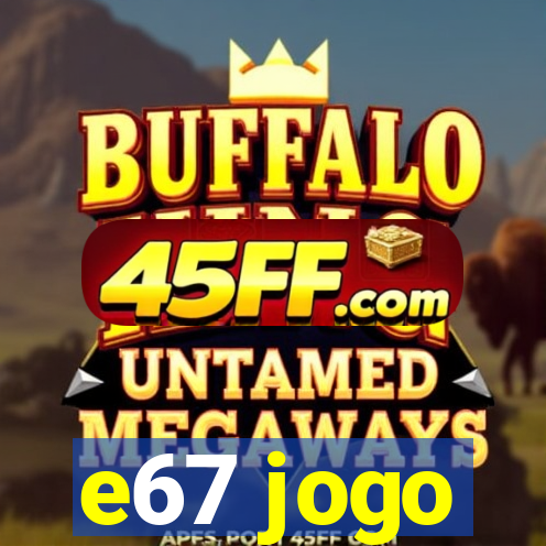 e67 jogo
